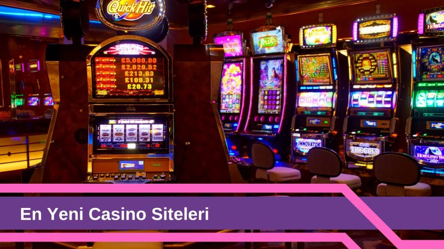 En Yeni Casino Siteleri Ve Kaliteli Siteleri Anlama Yolları